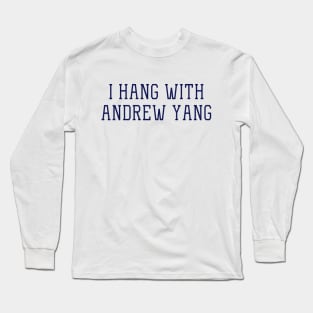 Hang with Andrew Yang Long Sleeve T-Shirt